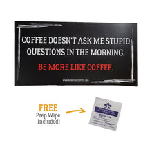 STUPID QUESTIONS | Premium Bumper Sticker (7 inch) Stickers Rampage Coffee Co.