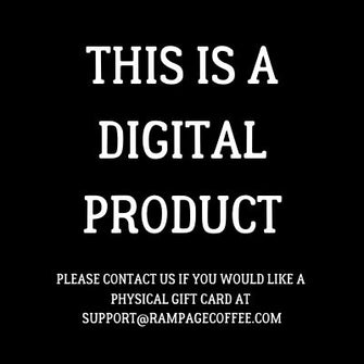 Rampage Coffee Co. DIGITAL Gift Card Gift Card Rampage Coffee Co. 