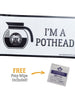 I'M A POT HEAD | Premium Bumper Sticker (7 inch) Stickers Rampage Coffee Co. 